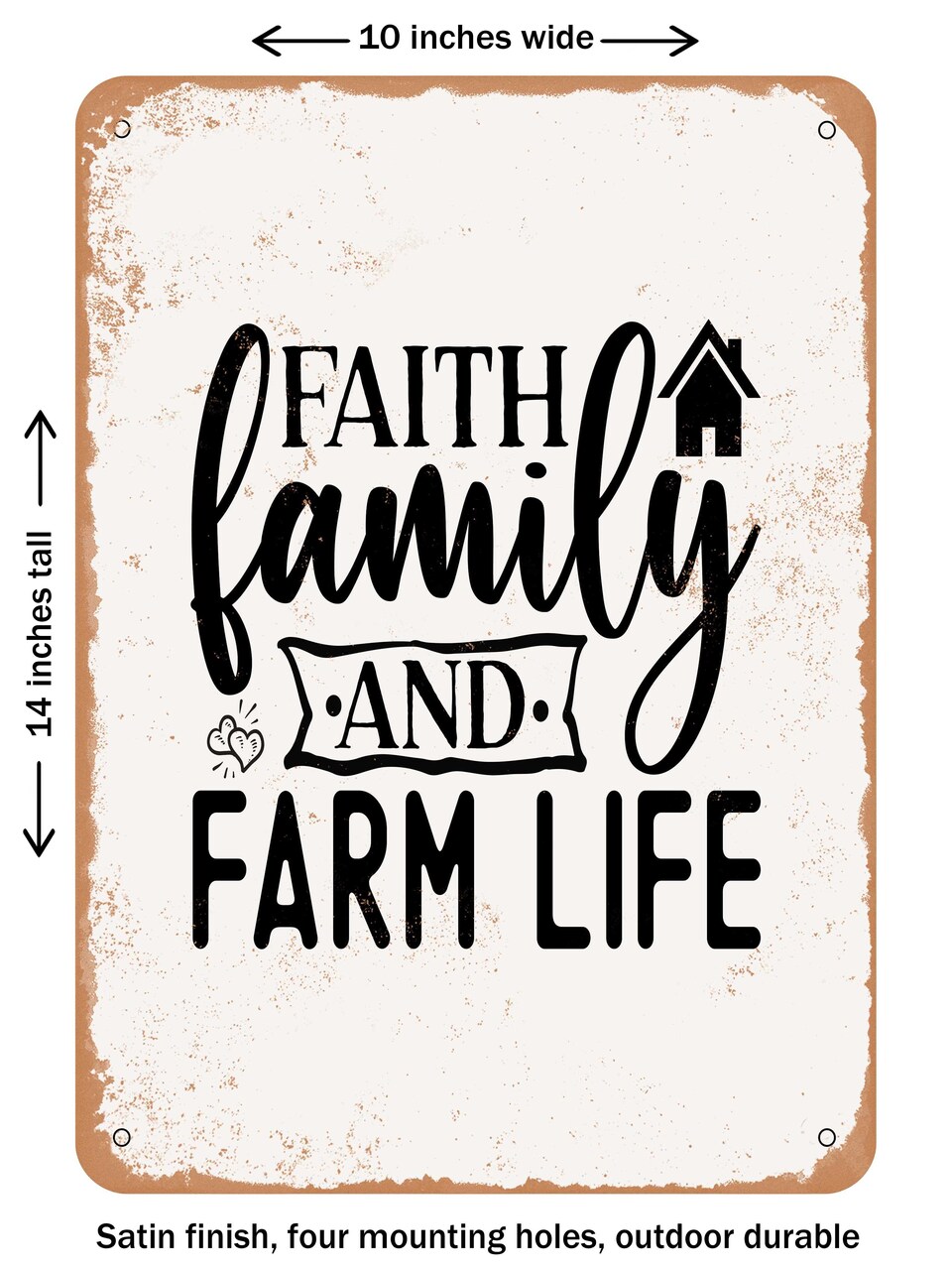 DECORATIVE METAL SIGN - Faith Family and Farm Life - Vintage Rusty Look